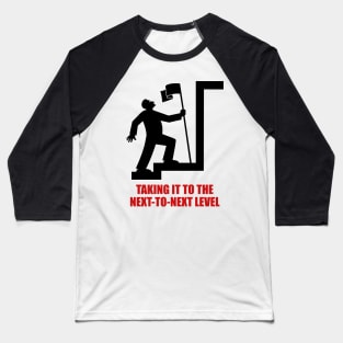 Taking it to the Next-to-Next Level Baseball T-Shirt